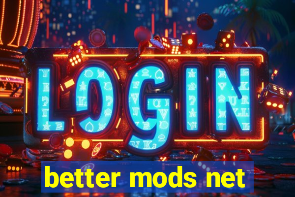 better mods net